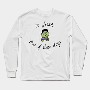 it just one of those days Long Sleeve T-Shirt